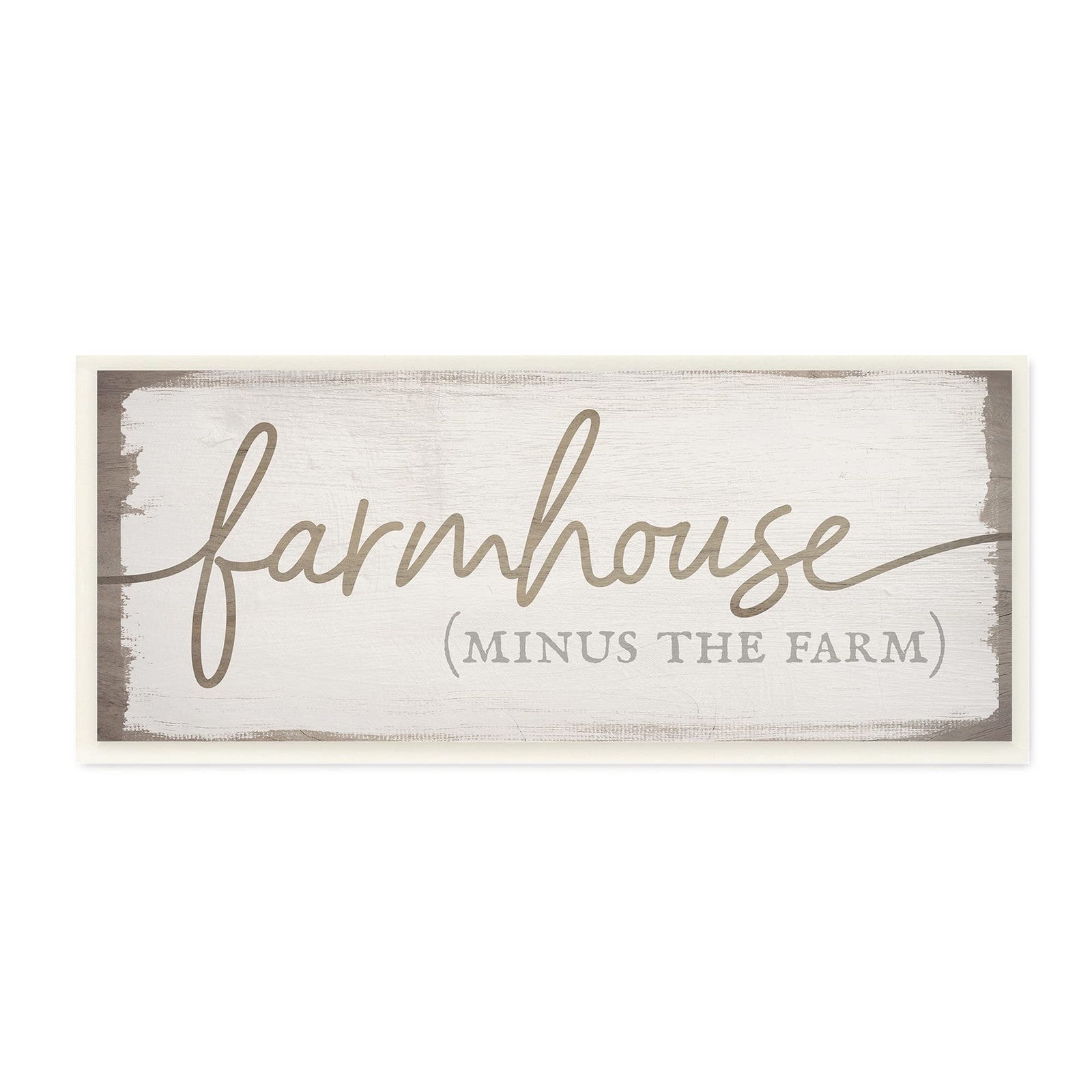 Stupell Industries Farmhouse Minus The Farm Sign Rustic Country Text